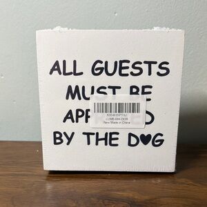 All Guests Must Be Approved By The Dog Sign